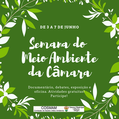 Semana do Meio Ambiente da Câmara ocorre de 3 a 7 de junho